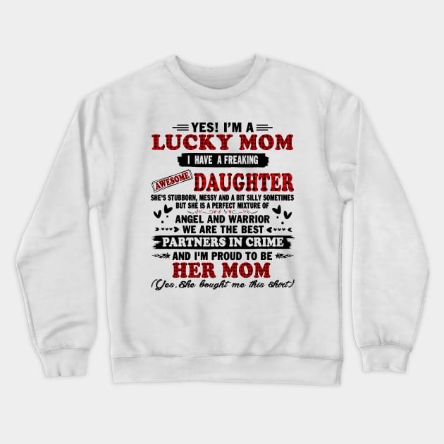 yes! I'm a lucky mom I have a freaking daughter she's stubborn messy and a bit silly sometimes but she is a perfect mixture of Crewneck Sweatshirt by peskybeater